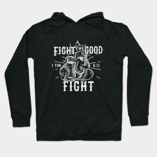 Fight the good fight from 1 Timothy 6:12, Boxing gloves and white text Hoodie